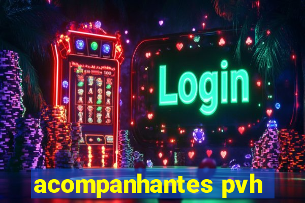 acompanhantes pvh